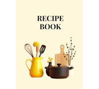 Recipe Book: Ricettario da compilare con indice personalizzabile, 100 schede ricetta, una tabella di conversione delle misure e pagine per appunti. Formato A4.