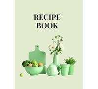Recipe Book: Ricettario da compilare con indice personalizzabile, 100 schede ricetta, una tabella di conversione delle misure e pagine per appunti. Formato A4.