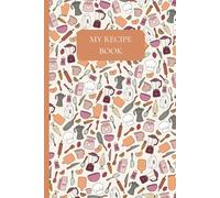 Recipe Book to fill - Orange Kitchen Doodle: The perfect notebook to organize, preserve, and pass down all your favorite recipes!