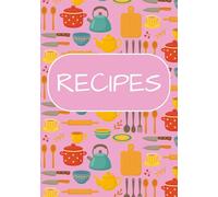 Recipe Book to Write in Your Own Recipes: Blank Recipe Book, Record Your Favorite Recipes - 100 Pages