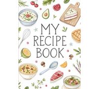 Recipe Book to Write in Your Own Recipes: Blank Recipe Journal for Creating, Organizing, and Storing 100+ Custom Recipes with Dividers, Table of Contents, and Kitchen Conversion Chart