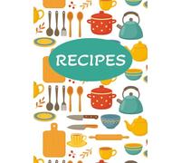 Recipe Book: Write in Your Own Recipes | Blank Recipe Book | Fill In Your Favorite Recipes in this Empty Cookbook