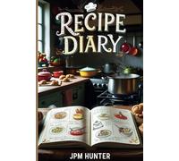 Recipe Diary: Blank Recipe Book / Fill Your Favorite Recipes in This Empty CookBooks / Personal Recipe Organize