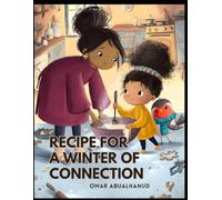 Recipe for a Winter of Connection: A Simple Guide to Cozy Family Time, Calm Moments, and Meaningful Togetherness All Season Long (The Little Zen Quest: Mindfulness Adventures for Kids)