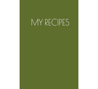 Recipe Journal: A Blank Cookbook to Record Your Favorite Meals: Forest Green Edition | Classic Hardcover Recipe Organizer | A Modern Blank Cookbook for Home Cooks