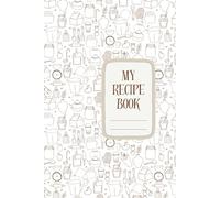 Recipe Journal: A Simple Notebook for Writing Ingredients and Recipes