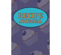 Recipe Journal: Empty cook book to write in | Handy weight and temperature conversion guide | 7x10 inches | 110 Pages