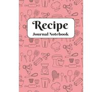 Recipe Journal Notebook: Blank Recipe Book with Index | 100 Recipe Blank Pages, 7x10" | 2 Index Pages, Page Numbering for all Recipe Pages | Meaningful gift for food lovers, home cooks & bakers