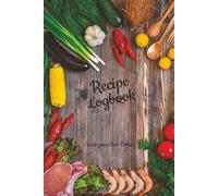 Recipe Logbook Create your own Dishes: Logbook for new and old recipes | Create, Test, Rate and enjoy your own culinary creations | 6x9 inches, 100 pages | Recipe Index section at the back
