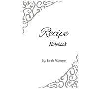 Recipe Notebook: 100-Page Blank Recipe Book to Create, Collect & Cherish Your Signature Recipes - A Beautiful Space to Preserve Family Favorites, Flavorful Finds & New Creations