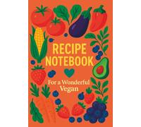 Recipe Notebook for Vegans:: The Perfect Gift Journal for a Wonderful Vegan