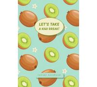 Recipe Notebook: “Let’s Take a Kiwi Break!”: Recipe Book to Write in Your Own Recipes with Blank Pages 7x10 Hardcover | Kiwi Fruit Themed Gifts for Cooking Lovers | Record Your Own Recipes Cookbook