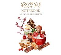 Recipe Notebook: My End-of-Year Recipes