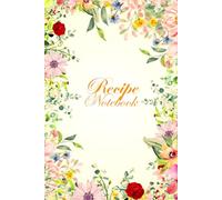Recipe Notebook with Beautiful Flower Framed: 6 x 9 inches with 104 lined grid pages