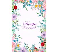 Recipe Notebook with Pretty Flower Framed: 6 x 9 inches with 104 lined grid pages