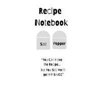 Recipe Notebook: "You can have the recipe... but you still won't get my sauce"