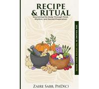 Recipe & Ritual: Nourishing the Body Through Food, Rhythm and Sacred Preparation
