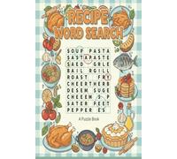Recipe Word Search: Puzzles With Easy To Read Print About Cooking, Baking, Food Items and More. 6 X 9 Inches, 120 Pages, 50+ Puzzles... Great For Vacations, Holidays and Relaxation