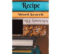 Recipe Word Search: The Perfect Ingredients For Hours of Screen-Free Fun! 6x9 inch, 50+ Puzzles. A Great Gift For Cooks of All Ages. Chillax and Watch Your Brain Bloom!