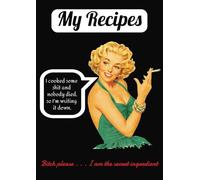 Recipes: A Blank Recipe Book: Fill in your favorite recipes in this book | Humorous recipe book for gifting | Do it yourself blank cookbook