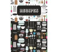 Recipes: A Blank Recipe Book to Write and Organise Your Favourite Meals, Ingredients & Cooking Notes - DIY Recipe Keeper for Writing and Saving Your ... Recipe Keeper for all Your Favourite Dishes