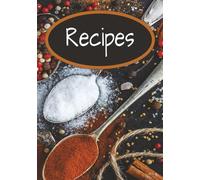 Recipes: A Personal Recipe Journal to Record Organize and Perfect Your Favorite Meals