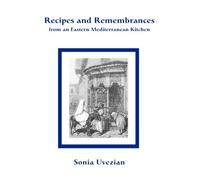 Recipes and Remembrances from an Eastern Mediterranean Kitchen: A Culinary Journey Through Syria, Lebanon, and Jordan by Sonia Uvezian (2001-09-01)