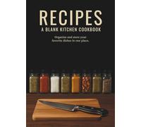 RECIPES: Blank Cookbook to write your own recipes| A Bright & Tasty Way to Collect, Create, and Cherish Your Favorite Meals