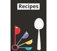 Recipes: Blank Recipe Book | Fill in Your Own Recipes