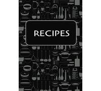 Recipes: Blank Recipe Book I Write In Your Own recipes In This Empty Cooking Journal