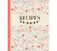 Recipes: Blank Recipe Book to Write In: Collect the Recipes You Love in Your Own Custom Cookbook