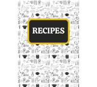 Recipes: Blank Recipe Book to Write in Your Own Recipes | Fill In Your Favorite Recipes