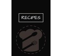 Recipes: Blank Recipe Book | Write in Your Favorite Recipes | Recipe Journal to Fill In And Save All of Your Family Recipes