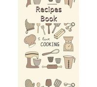 Recipes Book: "A Blank Recipe Book to Write In Your Favorite Dishes, Family Meals, and Kitchen Creations - 100 Pages for Personal or Gift Use"