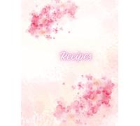 RECIPES BOOK: Recipes Book To Keep All Your Recipes In One Place. Nice and Organized. 8.5x11in - 126 pages