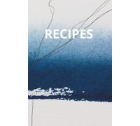 Recipes: Book To Write in Your Own Recipes | Blank Recipe Keepsake Journal for Personalized Cooking | Family Cookbook Organizer | A5 Recipe Notebook ... Gift for Food Lovers, Chefs & Home Cooks