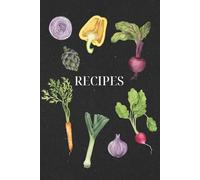 Recipes: Book To Write in Your Own Recipes | Blank Recipe Keepsake Journal for Personalized Cooking | Family Cookbook Organizer | A5 Recipe Notebook ... Gift for Food Lovers, Chefs & Home Cooks