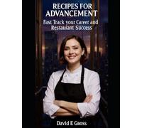 Recipes For Advancement: Fast Track your Career and Restaurant Success