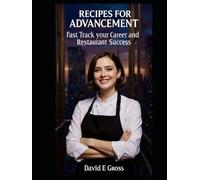 Recipes For Advancement: Fast Track your Career and Restaurant Success