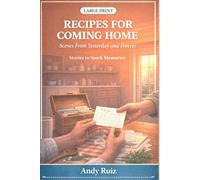 Recipes for Coming Home: A novel with large print, short chapters, and easy reading for seniors (Stories in Large Print)