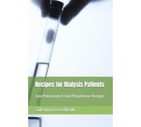 Recipes for Dialysis Patients: Low Potassium & Low Phosphorus Recipes