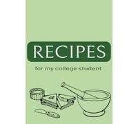 Recipes For My College Student: Blank Recipe Book to Write Your Recipes for Your College Student | College Cookbook