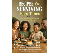 Recipes for Surviving Hard Times: Cook with what you have and never go hungry