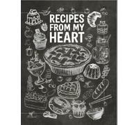 Recipes from My Heart: A Chalkboard Recipe Notebook to Collect, Create & Cherish Your Favorite Dishes - Perfect for Cooks, Bakers & Food Lovers