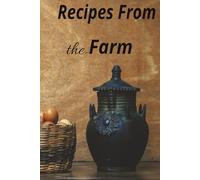 Recipes From the Farm: Blank Cookbook for Family Recipes, Farmhouse Recipe Journal, Organize Your Favorite Rustic Recipes, 6.69x9.61 inches 122 pages, Gift for Birthday, Holidays and Weddings