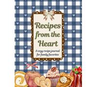Recipes from the Heart: A Cozy Recipe Journal for Family Favorites