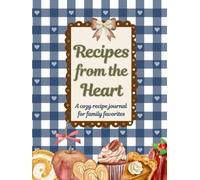 Recipes from the Heart: A Cozy Recipe Journal for Family Favorites