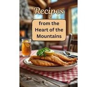 Recipes From the Heart of the Mountains: Traditional Appalachian Country Cooking