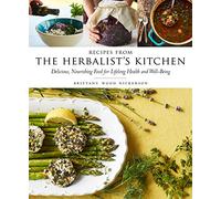Recetas de la cocina del herbolario – Comidas deliciosas y nutritivas para la salud y el bienestar