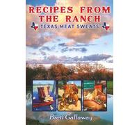 Recipes From the Ranch: Texas Meat Sweats